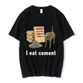 I Eat Cement Cat Funny Meme T Shirts